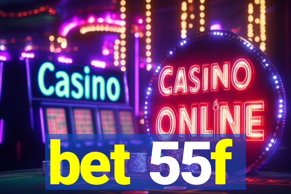 bet 55f